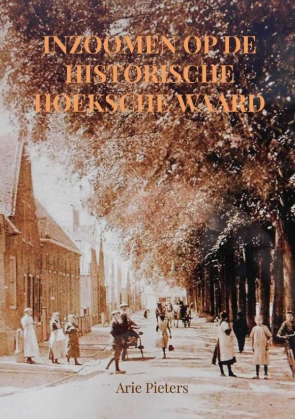 Inzoomen op de historische Hoeksche Waard – Arie Pieters – boek cover