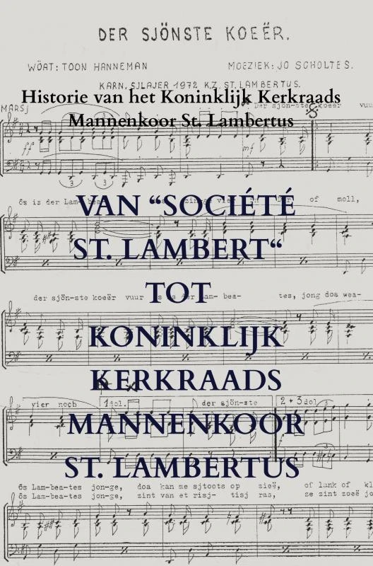 Van ¿Société St. Lambert¿ tot Koninklijk Kerkraads Mannenkoor St. Lambertus – Willem Van der Putten – boek cover