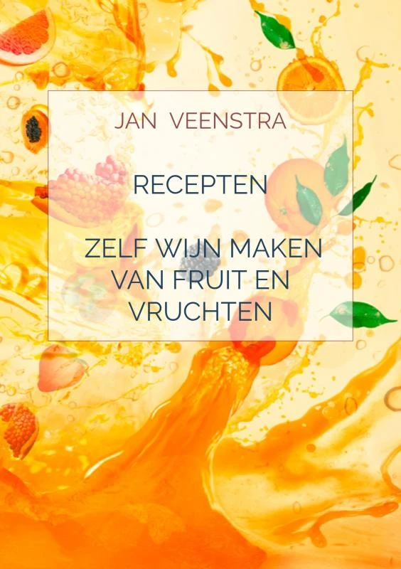 Recepten 'Zelf wijn maken van fruit en vruchten'. – Jan Veenstra – boek cover