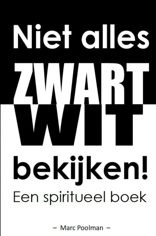 Niet alles zwart wit bekijken! – Marc Poolman – boek cover