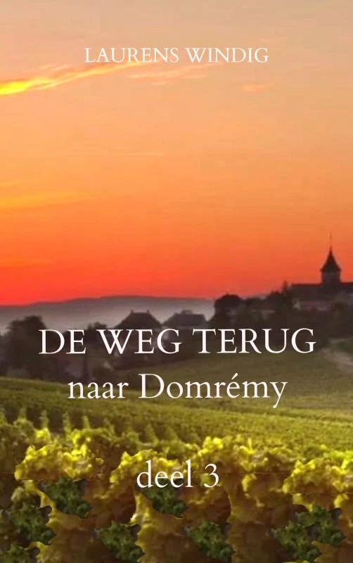 DE WEG TERUG naar Domrémy deel 3 – Laurens Windig – boek cover