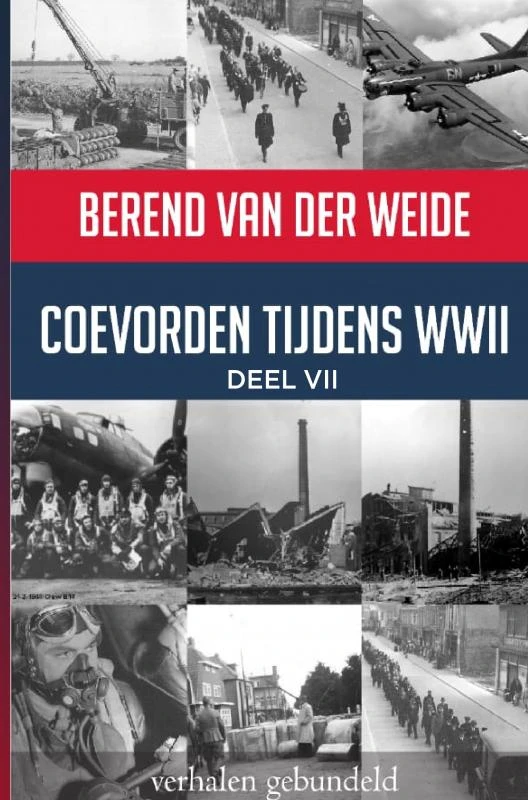 Coevorden tijdens WWII Deel VII – Berend Van der Weide – boek cover
