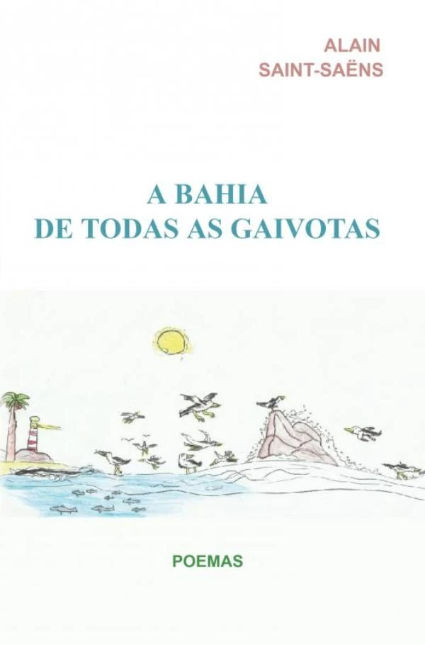 A Bahia de todas as gaivotas – Alain SAINT-SAËNS – boek cover