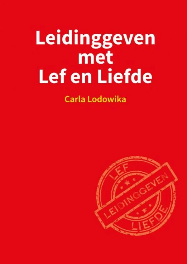 Leidinggeven met Lef en Liefde – Carla Lodowika – boek cover