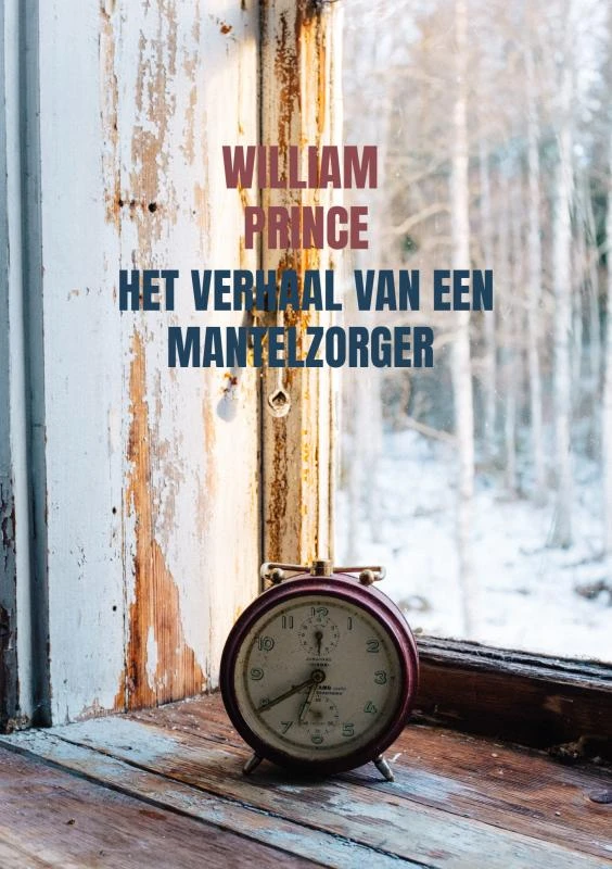 Het verhaal van een mantelzorger – William Prince – boek cover