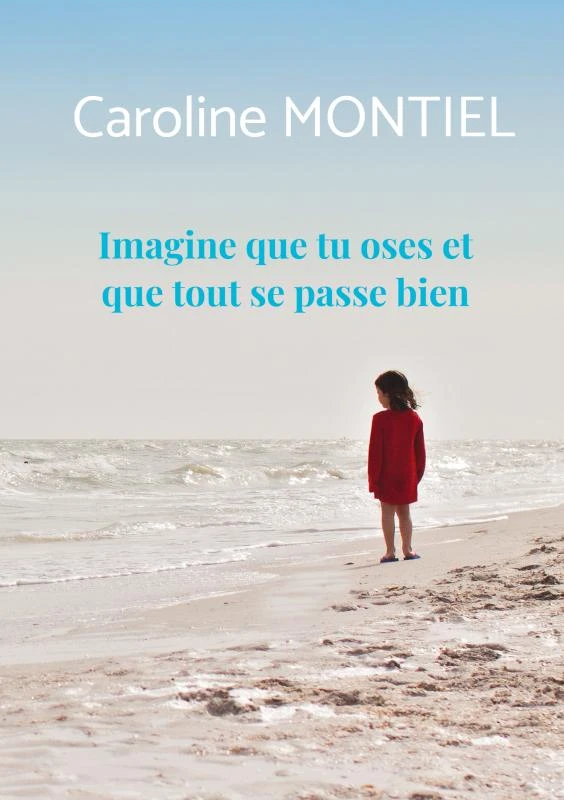 Imagine que tu oses et que tout se passe bien – Caroline Montiel – boek cover