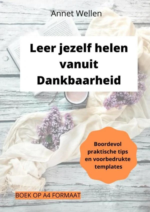 Leer jezelf helen vanuit Dankbaarheid – Annet Wellen – boek cover