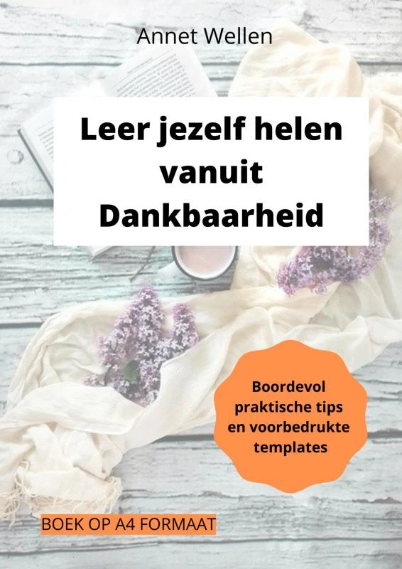 Leer jezelf helen vanuit Dankbaarheid – Annet Wellen – boek cover