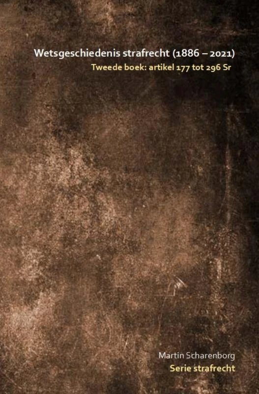 Wetsgeschiedenis strafrecht: artikel 177 tot 296 Sr – Martin Scharenborg – boek cover