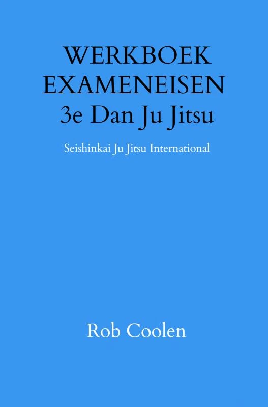 WERKBOEK EXAMENEISEN 3e DAN JU-JITSU – Rob Coolen – boek cover