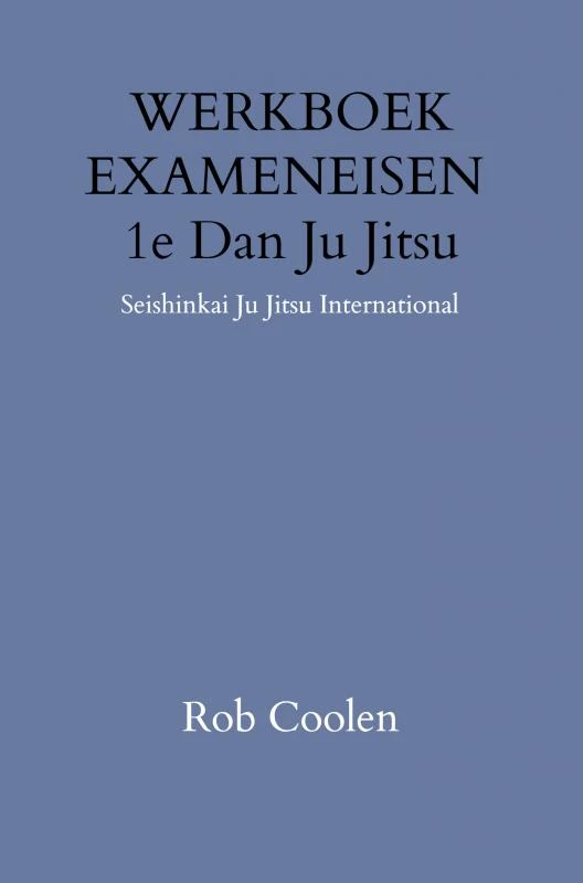WERKBOEK EXAMENEISEN 1e DAN JU-JITSU – Rob Coolen – boek cover