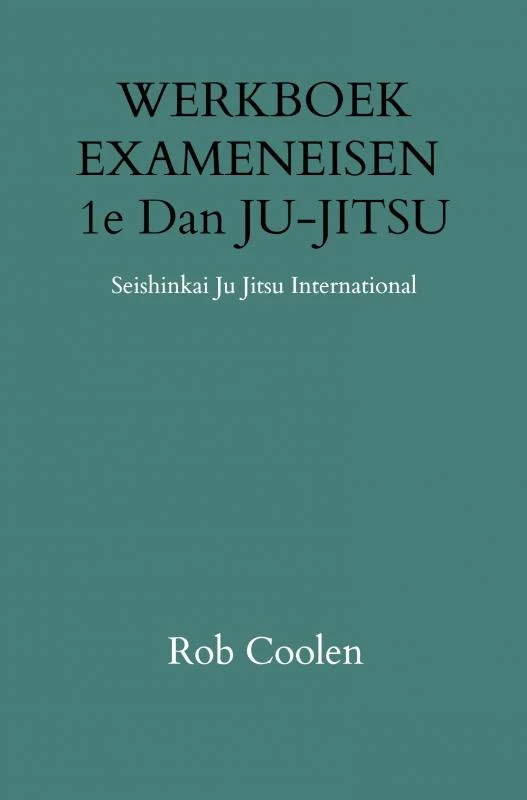 WERKBOEK EXAMENEISEN 1e DAN JU-JITSU – Rob Coolen – boek cover