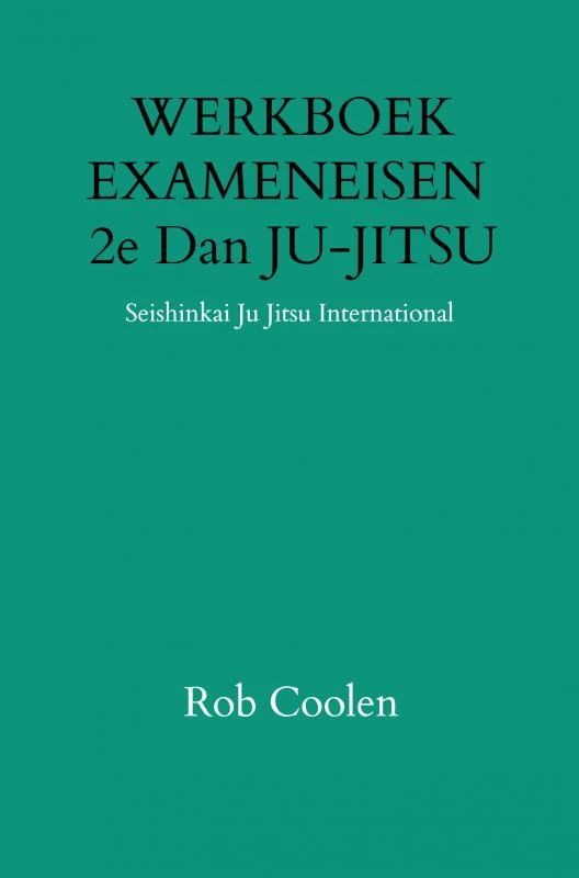 WERKBOEK EXAMENEISEN 2e Dan JU-JITSU – Rob Coolen – boek cover