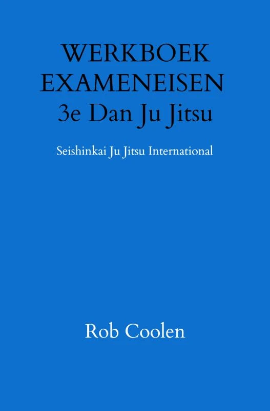 WERKBOEK EXAMENEISEN 3e Dan Ju Jitsu – Rob Coolen – boek cover