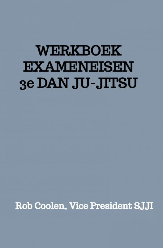 WERKBOEK EXAMENEISEN 3e Dan JU-JITSU