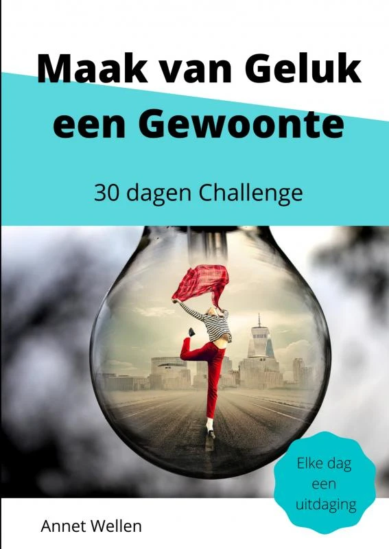 Maak van Geluk een Gewoonte – Annet Wellen – boek cover