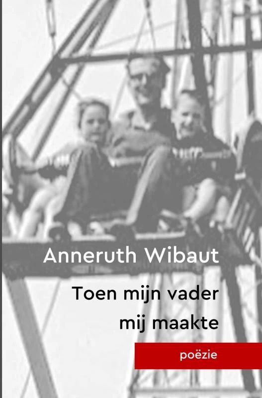 Toen mijn vader mij maakte – Anneruth Wibaut – boek cover