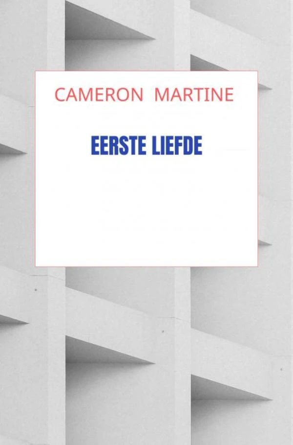 Eerste liefde – Cameron Martine – boek cover