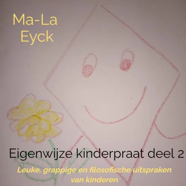 Eigenwijze kinderpraat deel 2 – Ma-La Eyck – boek cover