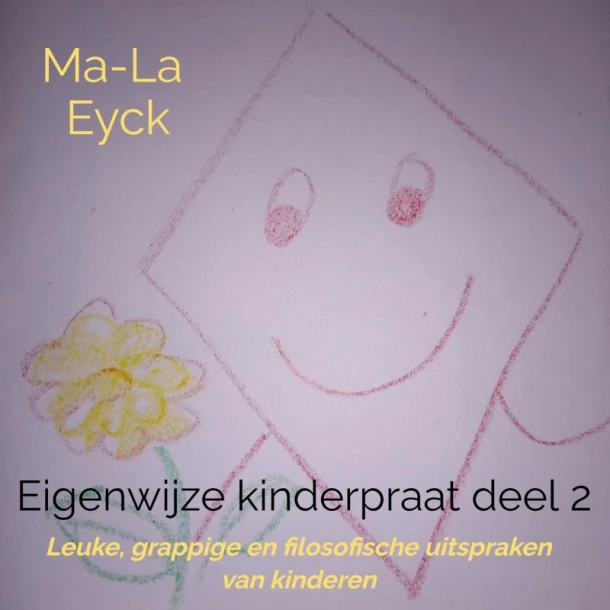 Eigenwijze kinderpraat deel 2 – Ma-La Eyck – boek cover