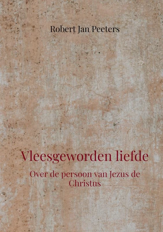Vleesgeworden liefde – Robert Jan Peeters – boek cover
