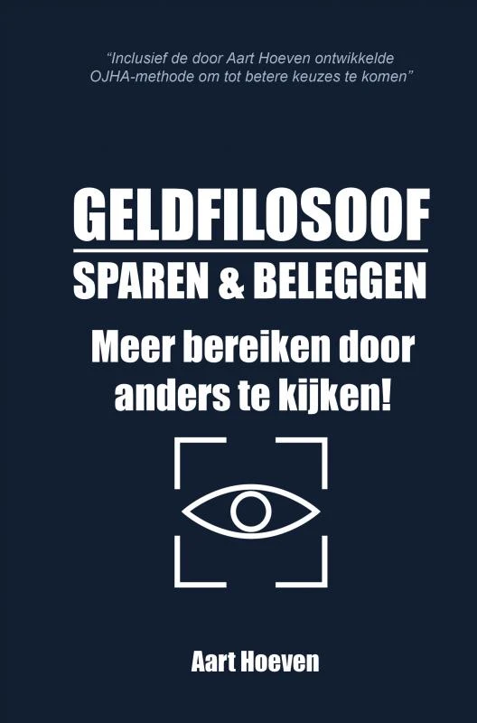 Geldfilosoof. Sparen & Beleggen. Meer bereiken door anders te kijken! – Aart Hoeven – boek cover