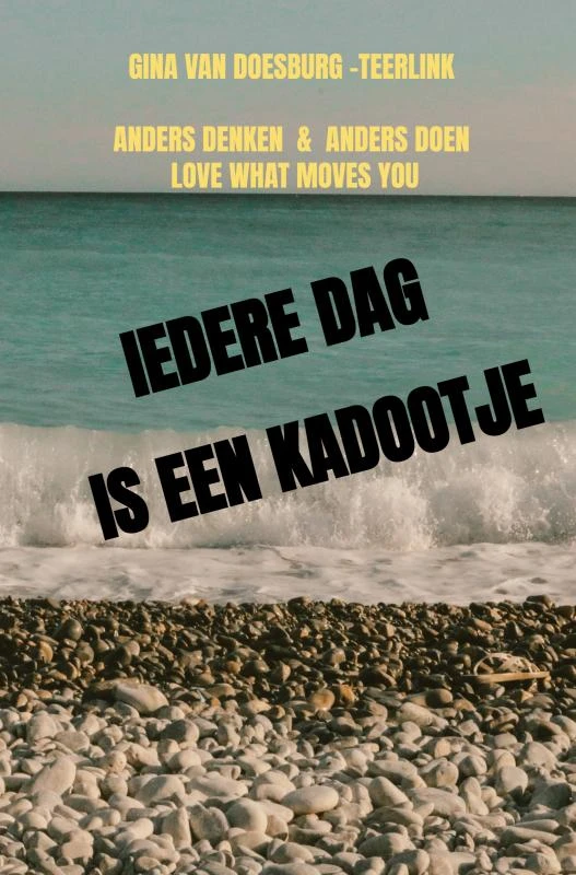 IEDERE DAG IS EEN KADOOTJE – Gina Van Doesburg -Teerlink – boek cover