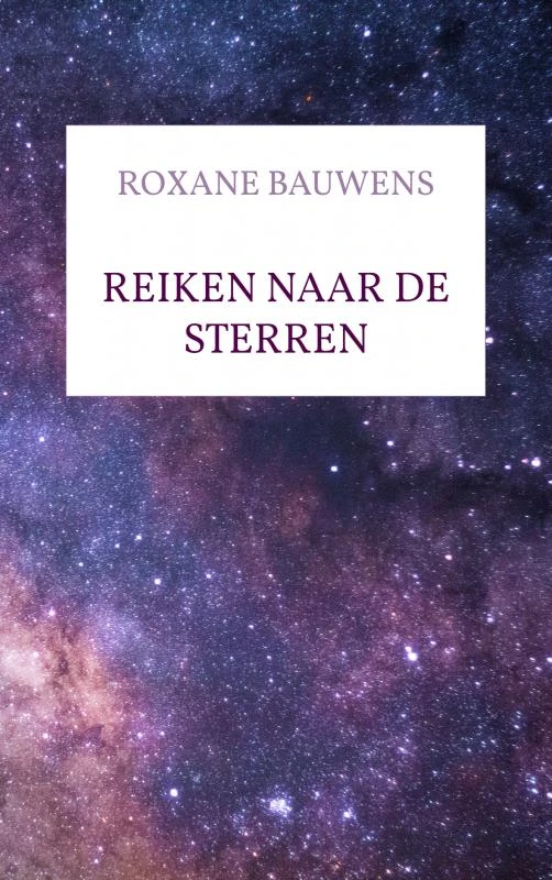 Reiken naar de sterren – Roxane Bauwens – boek cover
