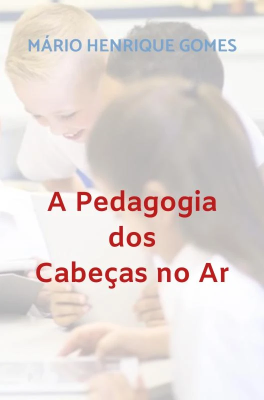 A Pedagogia dos Cabeças no Ar – Mário Henrique Gomes – boek cover