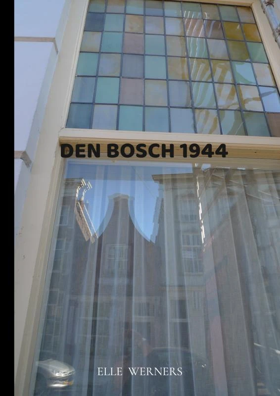 DEN BOSCH 1944 – Elle Werners – boek cover