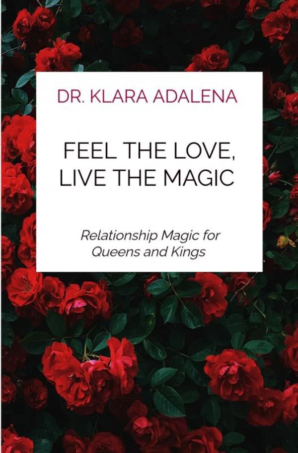Feel the Love, Live the Magic – Dr. Klara Adalena – boek cover
