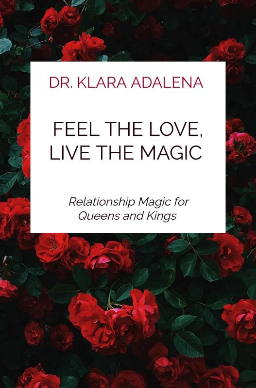 Feel the Love, Live the Magic – Dr. Klara Adalena – boek cover