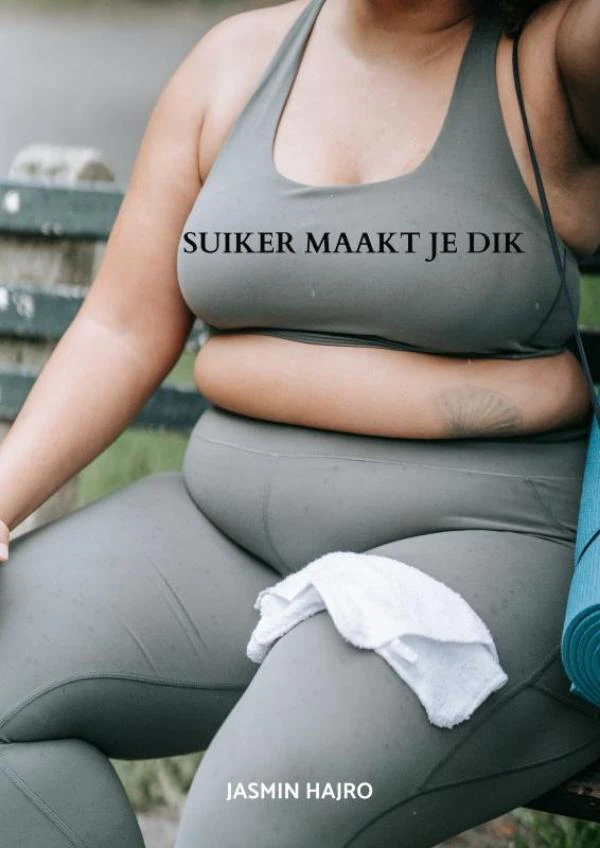 Suiker maakt je dik – Jasmin Hajro – boek cover