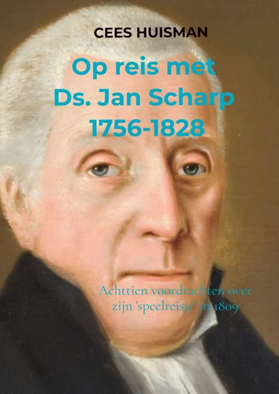 Op reis met Ds. Jan Scharp (1756-1828) – Cees Huisman – boek cover