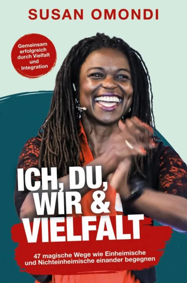 ICH, DU, WIR & VIELFALT: 47 magische Wege, wie Einheimische und Nichteinheimische einander begegnen – Susan Omondi – boek cover
