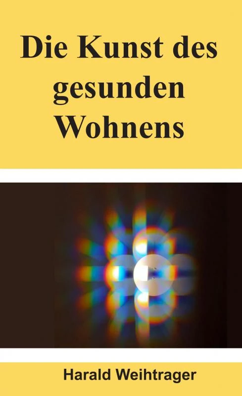 Die Kunst des gesunden Wohnens – Harald Weihtrager Weihtrager – boek cover