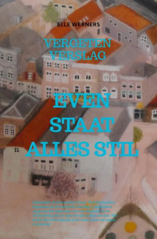 EVEN STAAT ALLES STIL – Elle Werners – boek cover