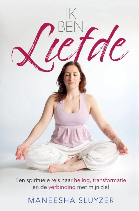 Ik ben liefde – Maneesha Sluyzer – boek cover