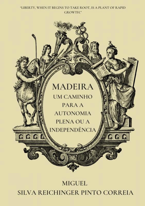 Madeira - Um Caminho para a Autonomia Plena ou a Independência – Miguel Silva Reichinger Pinto Correia – boek cover