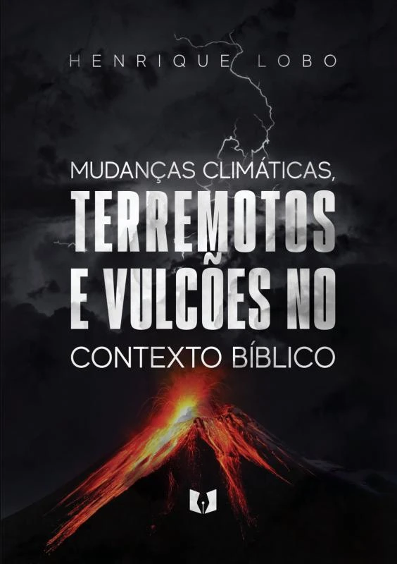As mudança climáticas, terremotos e vulcões no contexto bíblico – Henrique Lobo – boek cover