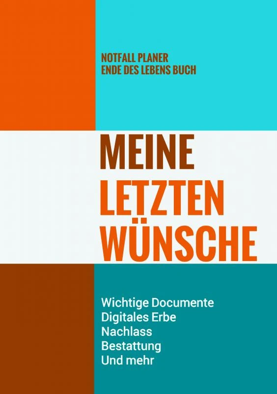 Notfall Planer - Ende des Lebens Buch - Meine Letzten Wünsche - Wichtige Documente, Digitales Erbe, Nachlass, Bestattung, Und mehr – Letzte - Wünsche-Bücher – boek cover