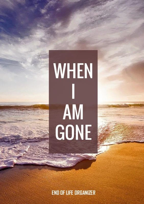 When I Am Gone - End of Life Organizer – Final Wishes – boek cover