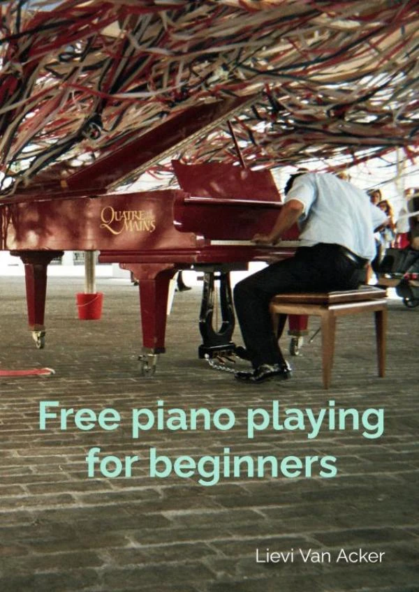 Free piano playing for beginners – Lievi Van Acker – boek cover