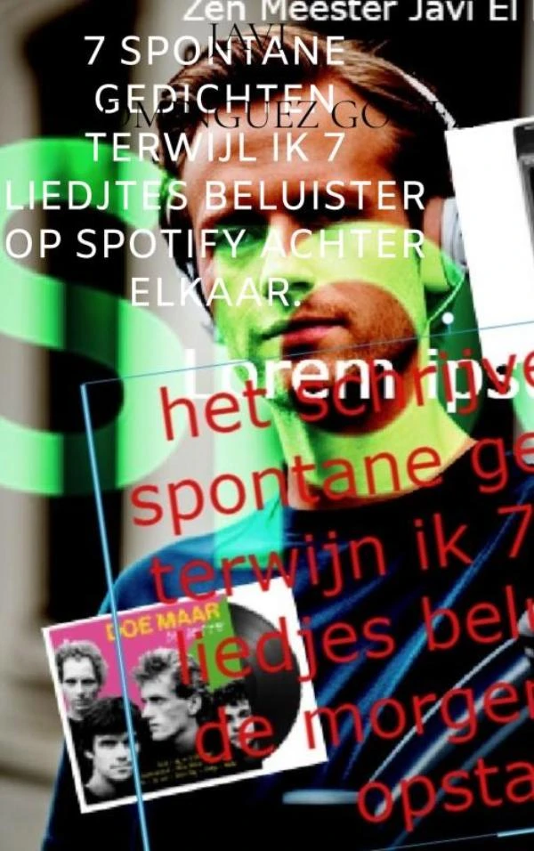 7 spontane gedichten terwijl ik 7 liedjtes beluister op Spotify achter elkaar. – Javi Dominguez Gomez – boek cover