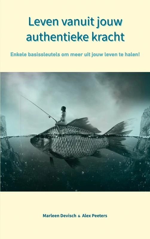 Leven vanuit jouw authentieke kracht – Alex Peeters & Marleen Devisch – boek cover