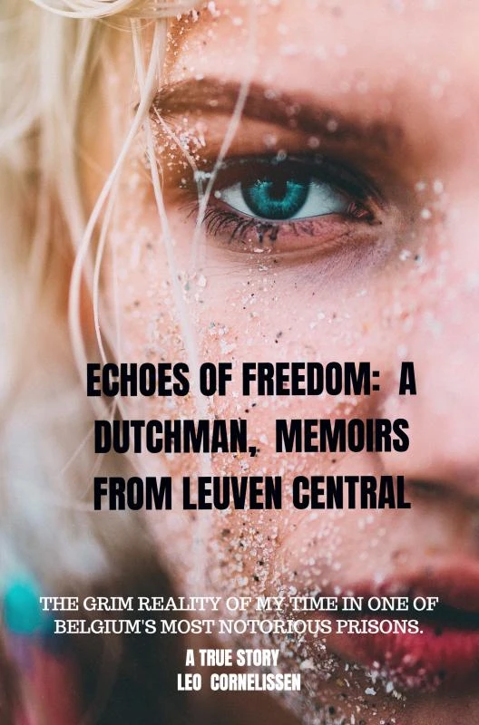 Echoes of Freedom: A Dutchman, Memoirs from Leuven Central Prison – Leo Cornelissen – boek cover