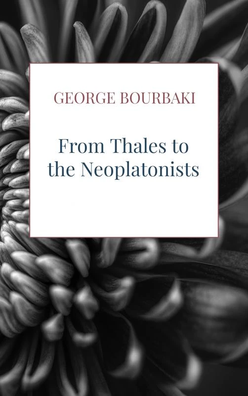 From Thales to the Neoplatonists – George Bourbaki – boek cover