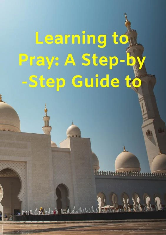 Learning to Pray: A Step-by-Step Guide to Salah and Ablution – S A – boek cover
