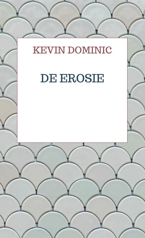 De Erosie – Kevin Dominic – boek cover
