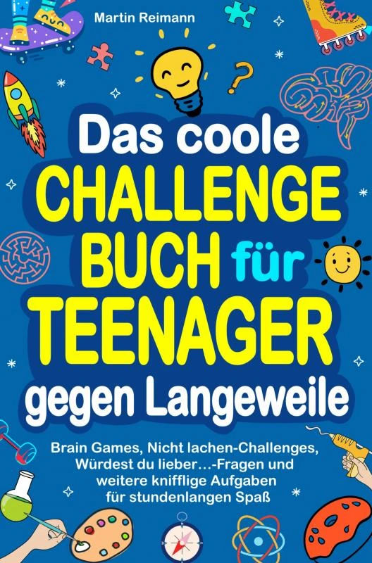 Das coole Challengebuch für Teenager gegen Langeweile – Martin Reimann – boek cover